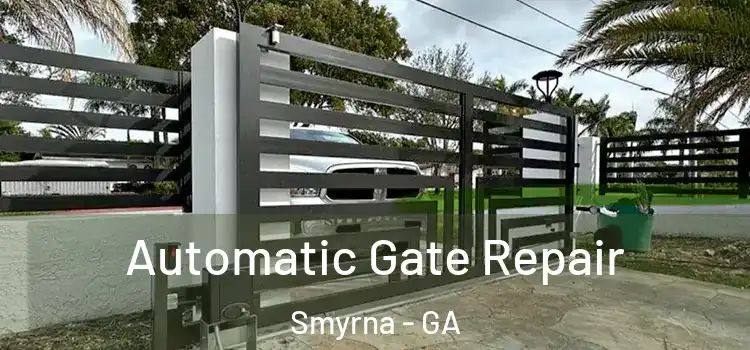  Automatic Gate Repair Smyrna - GA