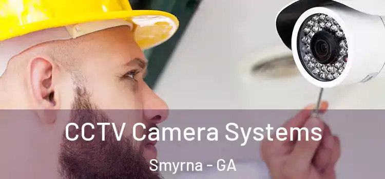  CCTV Camera Systems Smyrna - GA