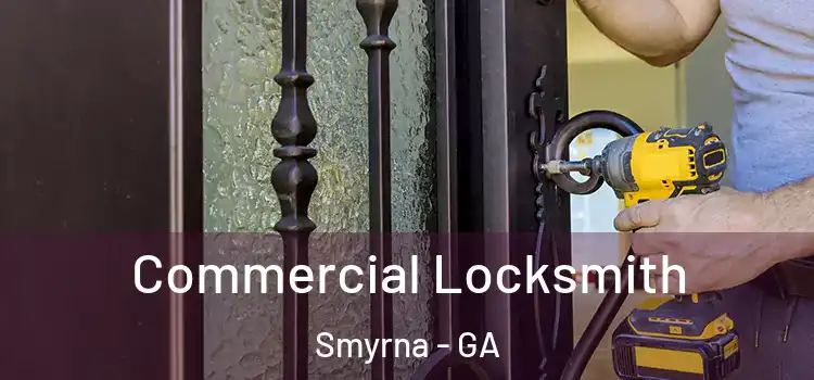 Commercial Locksmith Smyrna - GA
