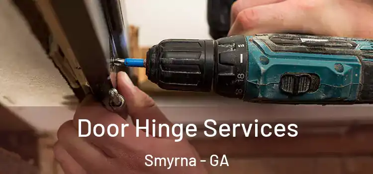 Door Hinge Services Smyrna - GA