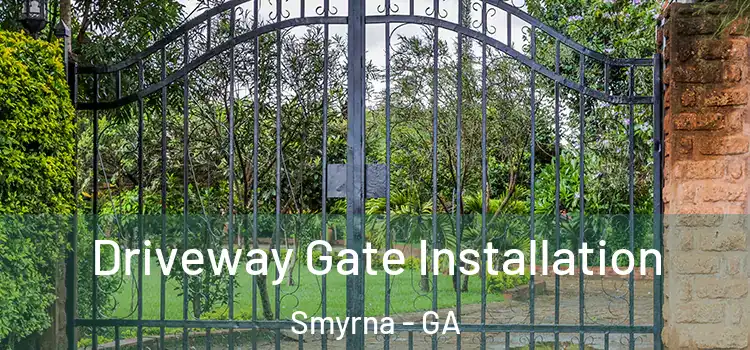 Driveway Gate Installation Smyrna - GA