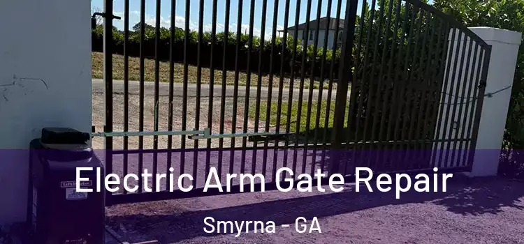 Electric Arm Gate Repair Smyrna - GA