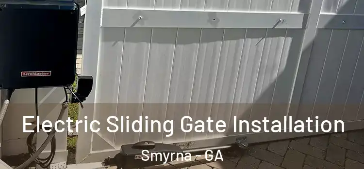 Electric Sliding Gate Installation Smyrna - GA