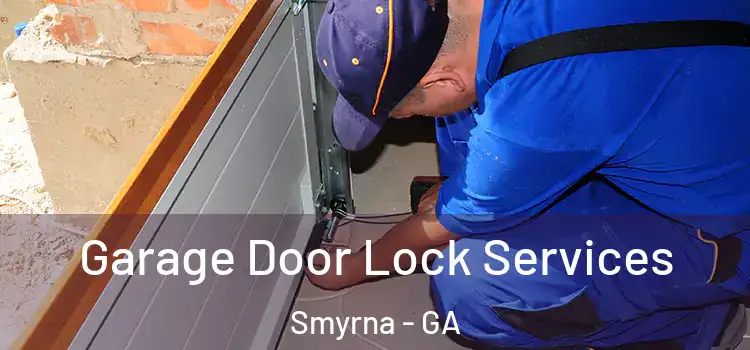  Garage Door Lock Services Smyrna - GA