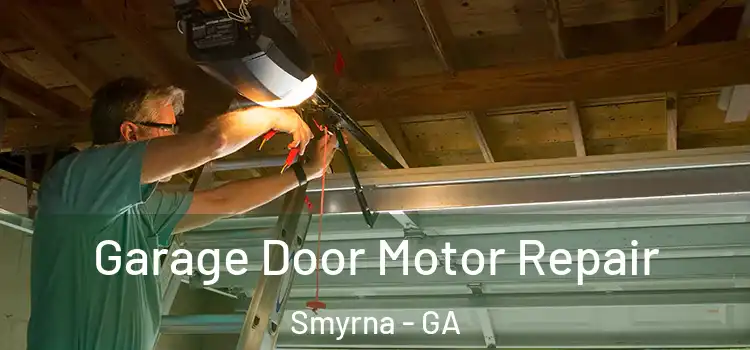  Garage Door Motor Repair Smyrna - GA