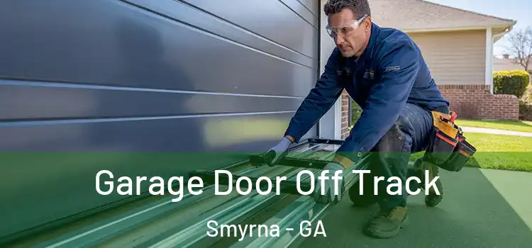  Garage Door Off Track Smyrna - GA