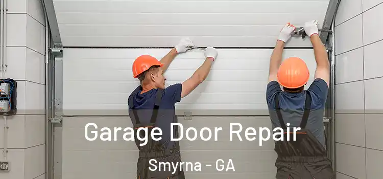 Garage Door Repair Smyrna - GA