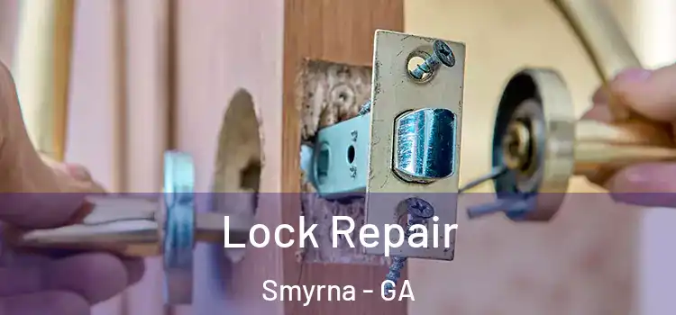 Lock Repair Smyrna - GA