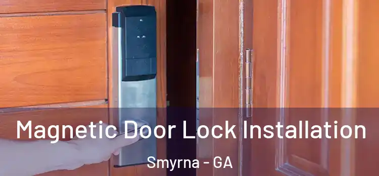  Magnetic Door Lock Installation Smyrna - GA