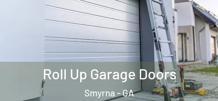  Roll Up Garage Doors Smyrna - GA